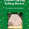 Bulldog pug filet crochet blanket pattern cover – PDF download baby to adult