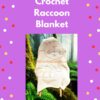 Crochet raccoon blanket pattern PDF cover – woodland animal baby afghan instant download